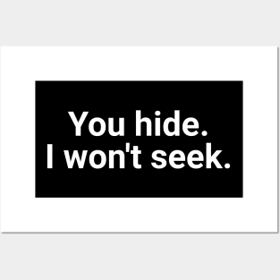 You Hide, I Won't Seek Posters and Art